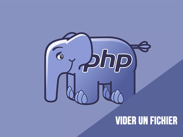 Comment vider totalement un fichier en PHP