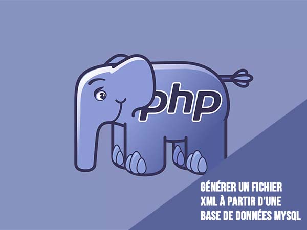 PHP : générer un fichier xml à partir d'une base de données MySQL